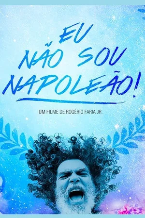 Постер: Eu Não Sou Napoleão!