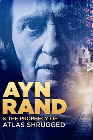 Постер: Ayn Rand & the Prophecy of Atlas Shrugged