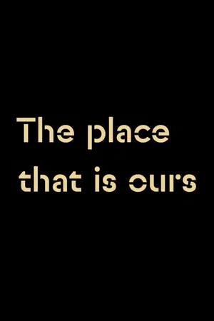 Постер: The Place that is Ours
