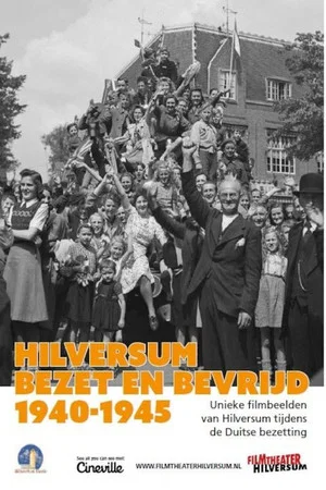 Постер: Hilversum Occupied and Liberated, 1940-1945