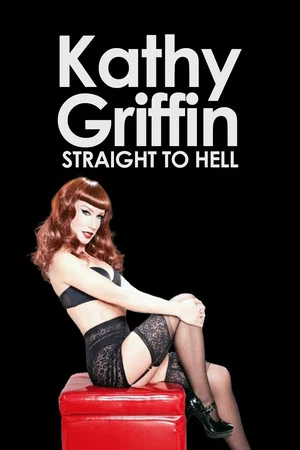 Постер: Kathy Griffin: Straight to Hell