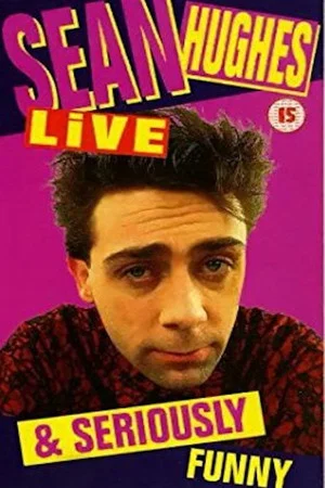 Постер: Sean Hughes - Live and Seriously Funny