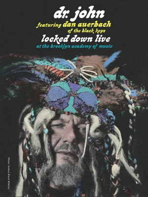 Постер: Dr. John featuring Dan Auerbach of The Black Keys: Locked Down Live at the Brooklyn Academy of Music