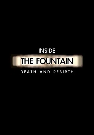 Постер: Inside The Fountain: Death and Rebirth