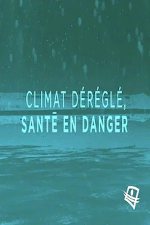 Постер: Climat déréglé, santé en danger