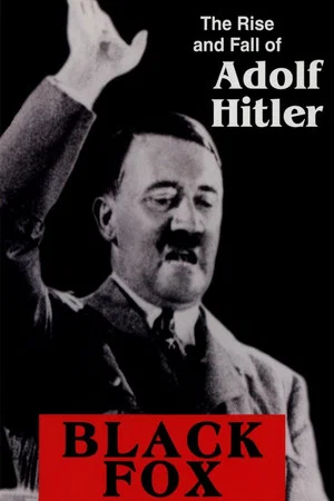 Постер: Black Fox: The Rise and Fall of Adolf Hitler