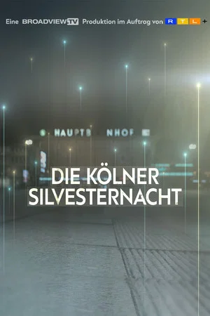 Постер: Die Kölner Silvesternacht - Die Nacht der Ohnmacht