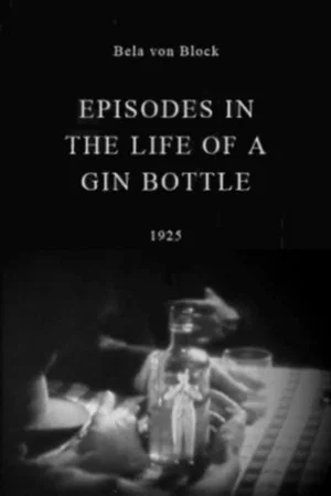 Постер: Episodes in the Life of a Gin Bottle