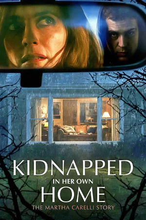 Постер: Kidnapped in Her Own Home: The Martha Carelli Story