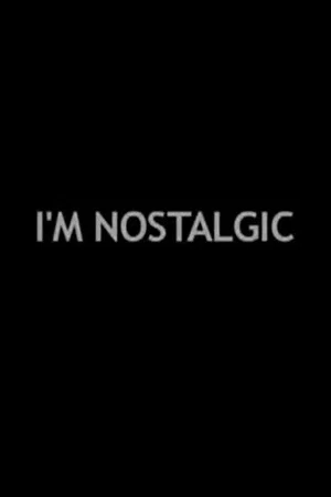 Постер: I'm Nostalgic