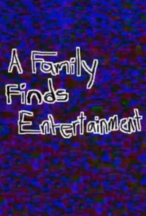 Постер: A Family Finds Entertainment
