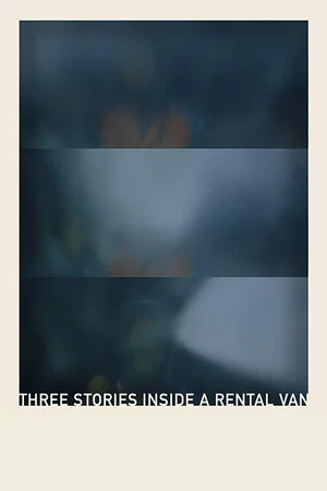 Постер: Three Stories Inside a Rental Van