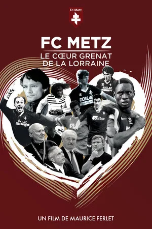 Постер: FC Metz, The Garnet Heart of Lorraine
