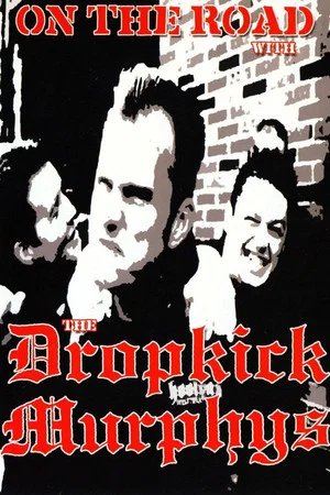 Постер: Dropkick Murphys: On the Road With the Dropkick Murphys