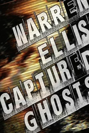 Постер: Warren Ellis: Captured Ghosts