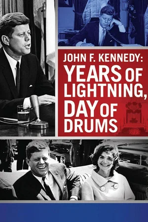 Постер: John F. Kennedy: Years of Lightning, Day of Drums