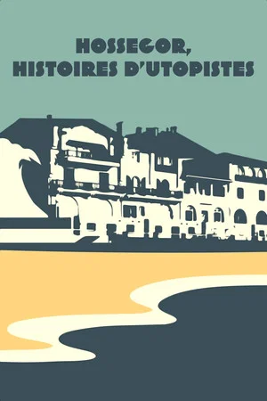 Постер: Hossegor, histoires d'utopistes