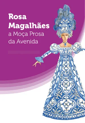 Постер: Rosa Magalhães: A Moça Prosa da Avenida