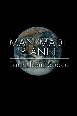 Постер: Man Made Planet: Earth from Space