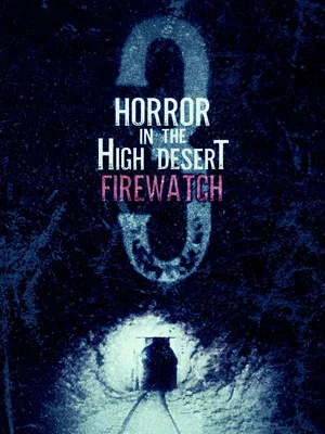 Постер: Horror in the High Desert 3: Firewatch
