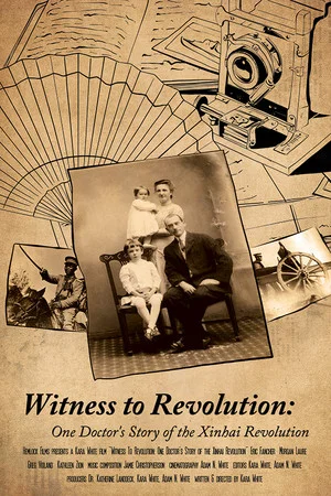 Постер: Witness to Revolution: One Doctor's Story of the Xinhai Revolution