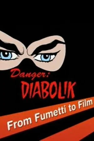 Постер: Danger: Diabolik - From Fumetti to Film