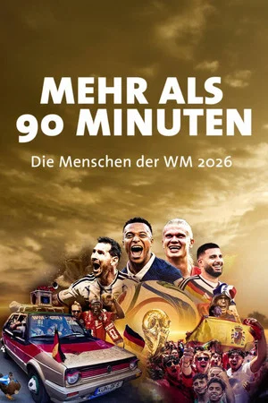 Постер: Mehr als 90 Minuten - Die Menschen der WM 2026