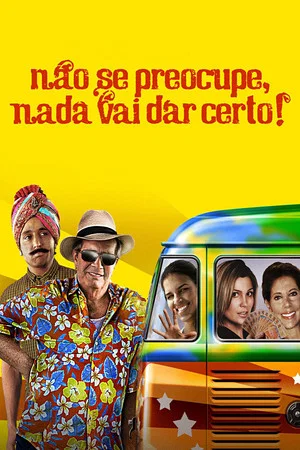 Постер: Não Se Preocupe, Nada Vai Dar Certo!