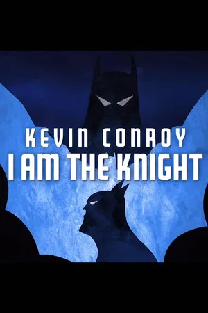 Постер: Kevin Conroy: I Am the Knight