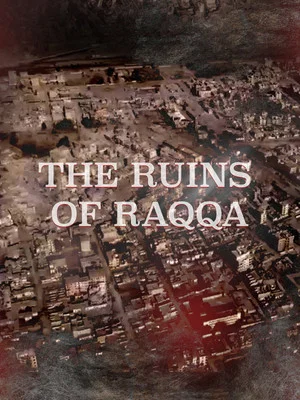 Постер: The Ruins of Raqqa
