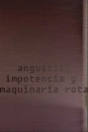 Постер: Angustia, impotencia y maquinaria rota