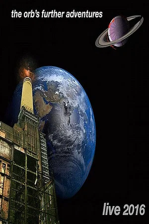 Постер: The Orb: The Orb's Further Adventures Live