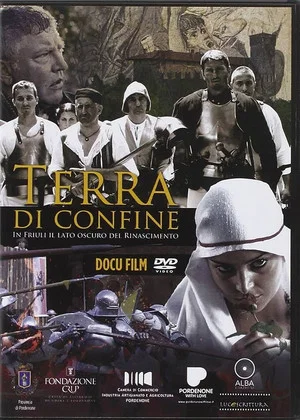 Постер: Terra di confine. In Friuli il lato oscuro del Rinascimento