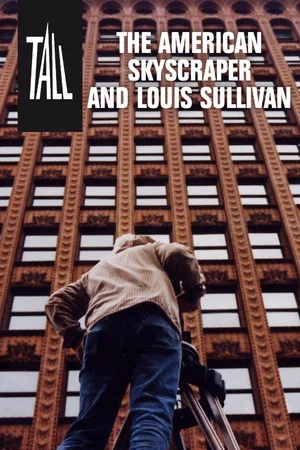 Постер: Tall: The American Skyscraper and Louis Sullivan