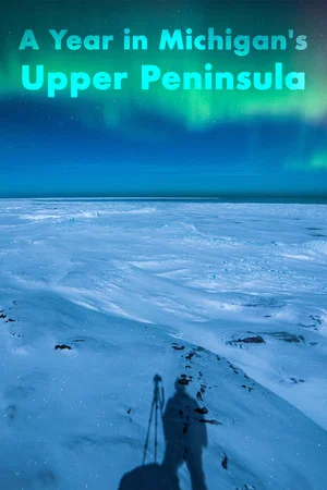 Постер: A Year in Michigan’s Upper Peninsula
