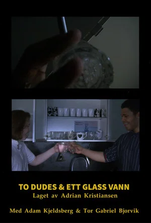 Постер: To Dudes & Ett Glass Vann