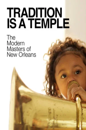 Постер: Tradition is a Temple: The Modern Masters of New Orleans