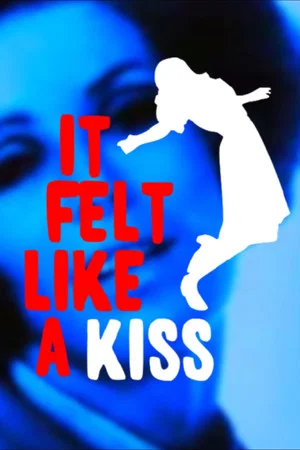 Постер: It Felt Like a Kiss