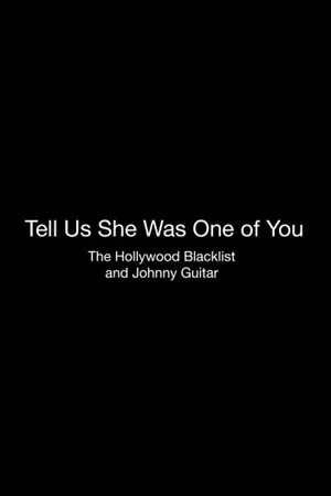 Постер: Tell Us She Was One of You: The Hollywood Blacklist and 'Johnny Guitar'