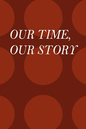 Постер: Our Time, Our Story