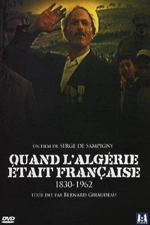 Постер: Quand l'Algérie était française (1830 - 1962)