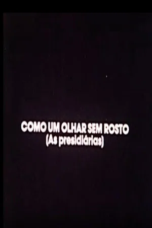 Постер: Como Um Olhar Sem Rosto (As Presidiárias)
