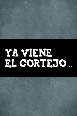 Постер: Ya viene el cortejo…