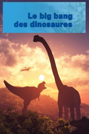 Постер: Le Big Bang Des Dinosaures
