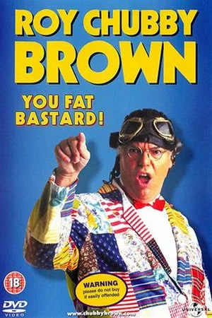 Постер: Roy Chubby Brown: You Fat Bastard!