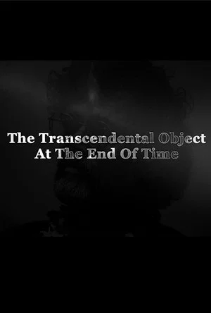 Постер: The Transcendental Object at the End of Time