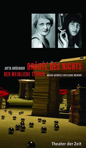 Постер: Bräute des Nichts. Der weibliche Terror: Magda Goebbels und Ulrike Meinhof