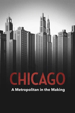 Постер: Chicago – A Metropolis in the Making