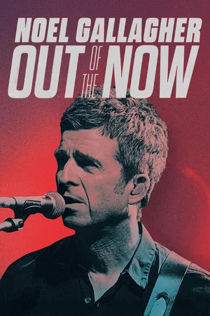 Постер: Noel Gallagher: Out of the Now