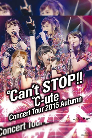Постер: ℃-ute 2015 Autumn ~℃an't STOP!!~